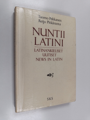 Tuomo Pekkanen : Nuntii latini = latinankieliset uutiset ...