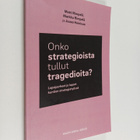 Matti Rimpelä : Onko strategioista tullut tragedioita : l... - pikkukuva 1