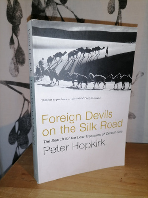 Foreign Devils on the Silk Road - Peter Hopkirk