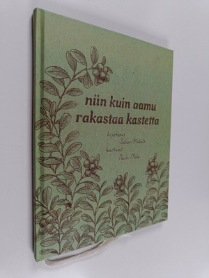 Sakari Mäkelä : Niin kuin aamu rakastaa kastetta (signeer...