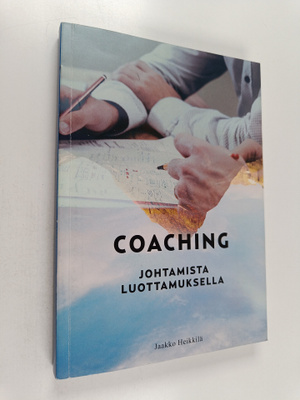 Jaakko Heikkilä : Coaching : johtamista luottamuksella (s...