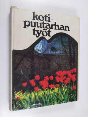Esko (toim.) Puupponen : Kotipuutarhan työt