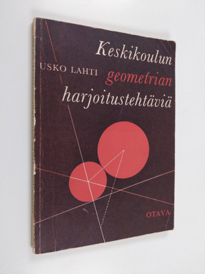 Usko Lahti : Keskikoulun geometrian harjoitustehtäviä