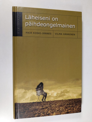 Anja ym. Koski-Jännes : Läheiseni on päihdeongelmainen