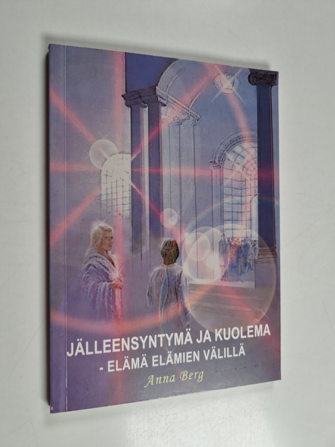 Anna Berg : Jälleensyntymä ja kuolema : elämä elämien väl...