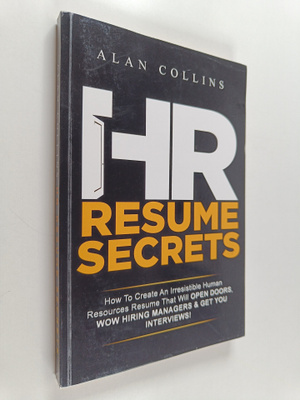 Alan Collins : HR Resume Secrets - How to Create an Irres...