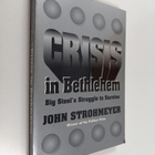 John Strohmeyer : Crisis in Bethlehem - Big Steel's Strug... - pikkukuva 1