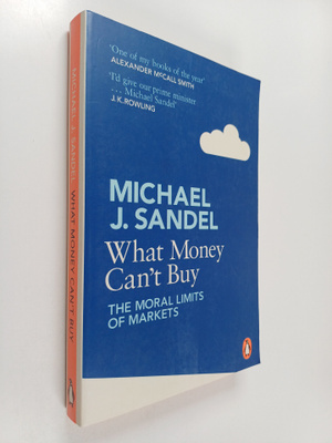 Michael J. Sandel : What money can't buy : the moral limi...