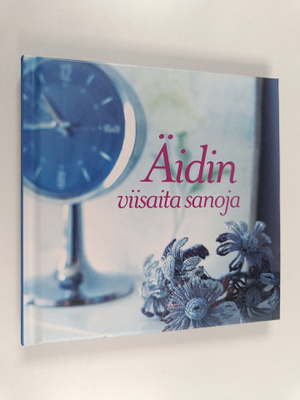 Äidin viisaita sanoja