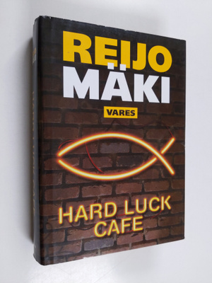 Reijo Mäki : Hard luck cafe : rikosromaani
