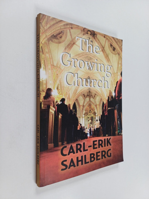 Carl-Erik Sahlberg : The Growing Church - A Biblical, His...