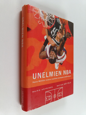 Raiko Häyrinen ym. : Unelmien NBA : Hanno Möttölän mukana...