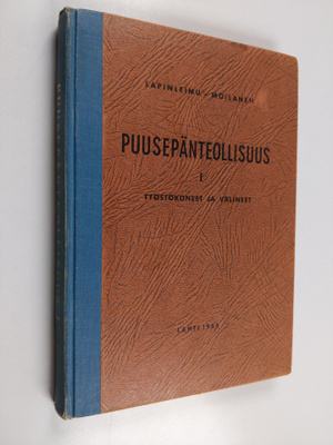 Veikko Lapinleimu : Puusepänteollisuus 1 : Koneet ja lait...