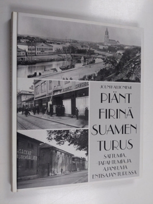 Jouni Kallioniemi : Piant firina Suamen Turus : sattumia,...