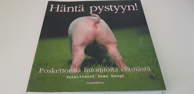 Häntä pystyyn! : poskettomia huomioita elämästä