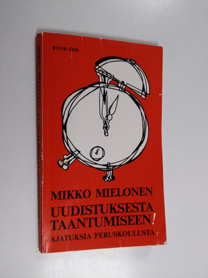 Erkki Mielonen : Uudistuksesta taantumiseen! : ajatuksia...