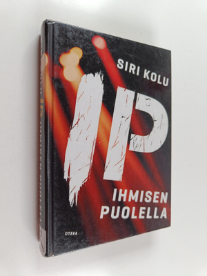 Siri Kolu : I P : ihmisen puolella