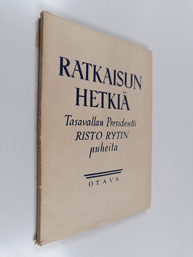 Risto Ryti : Ratkaisun hetkiä : tasavallan presidentti Ri...
