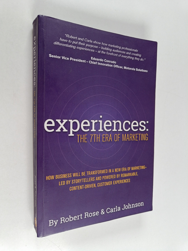 Robert Rose : Experiences : the 7th era of marketing