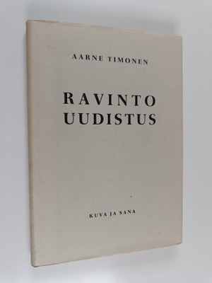 Aarne Timonen : Ravintouudistus : tie terveyteen käy vats...