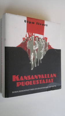 Ulpu Iivari : Kansanvallan puolustajat : sosialidemokraat...