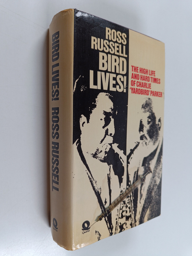 Ross Russell : Bird lives! - the high life and hard times...