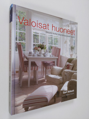 Gail Abbott : Valoisat huoneet : sisusta kotisi skandinaa...
