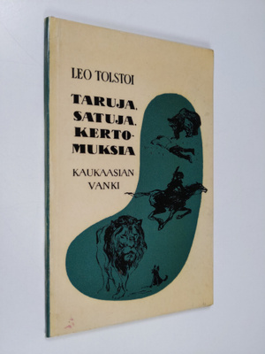 Leo Tolstoi : Taruja, satuja, kertomuksia = Basni, skazki...