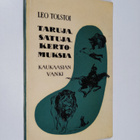 Leo Tolstoi : Taruja, satuja, kertomuksia = Basni, skazki... - pikkukuva 1