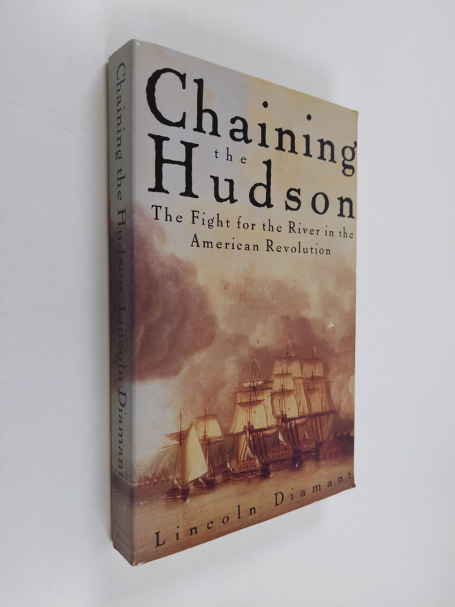 Lincoln Diamant : Chaining the Hudson - The Fight for the...