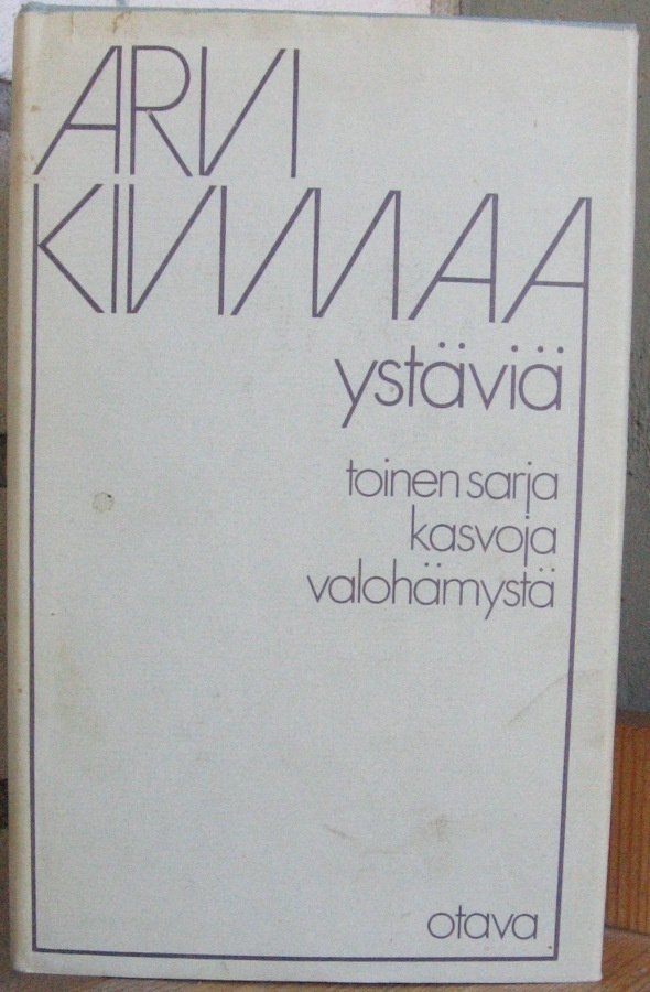 Arvi Kivimaa: Ystäviä, Otava 1977. 256 s.
