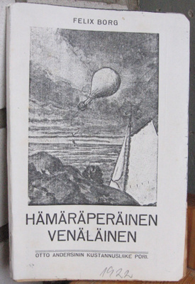 Felix Borg: Hämäräperäinen venäläinen, Andersin 1922. 70 s.