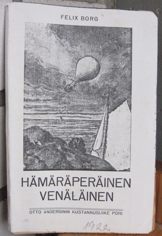 Felix Borg: Hämäräperäinen venäläinen, Andersin 1922. 70 s.