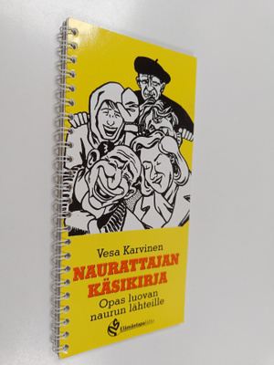 Vesa Karvinen : Naurattajan käsikirja : opas luovan nauru...