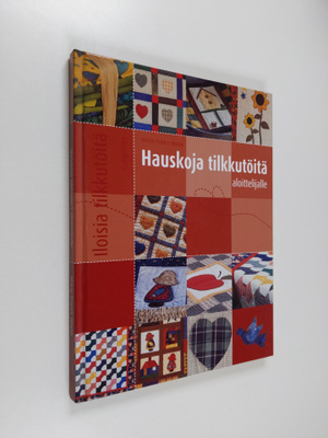 Marie-France House : Hauskoja tilkkutöitä aloittelijalle