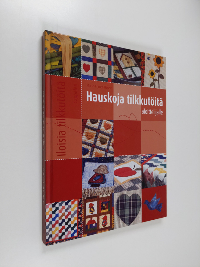 Marie-France House : Hauskoja tilkkutöitä aloittelijalle