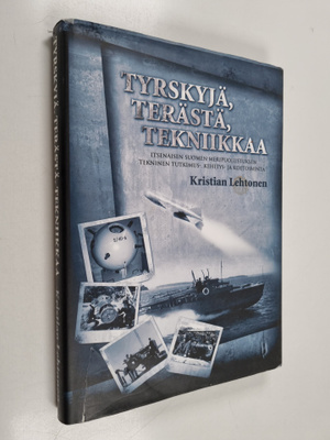 Kristian Lehtonen : Tyrskyjä, terästä, tekniikkaa : itsen...
