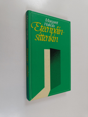 Margaret Haikola : Eteenpäin - sittenkin : ajatuksia eläm...