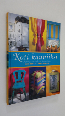 Nick Ronald : Koti kauniiksi : ohjeita ja ideoita kodin s...