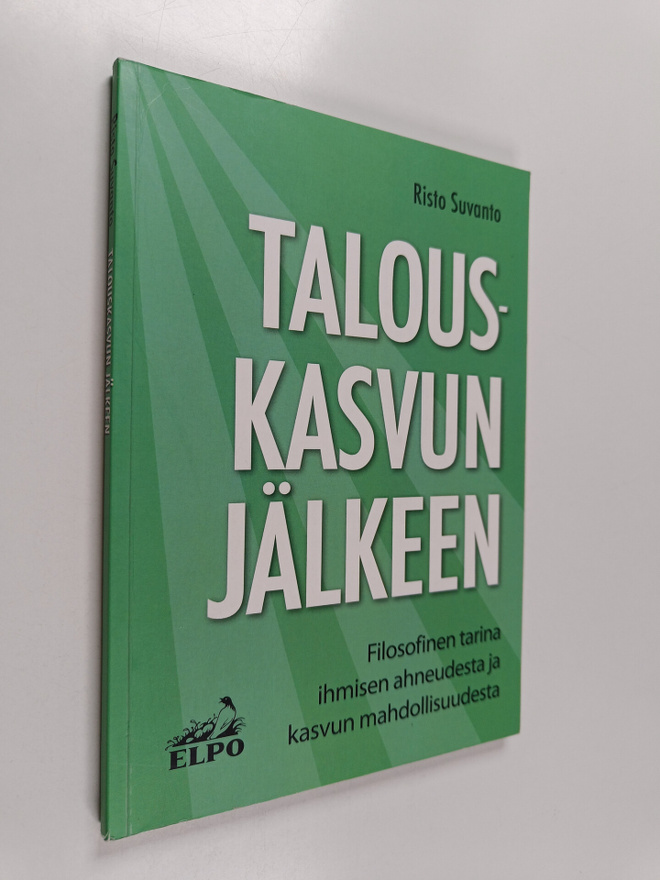 Risto Suvanto : Talouskasvun jälkeen : filosofinen tarina...