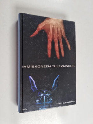 Timo Airaksinen : Ihmiskoneen tulevaisuus
