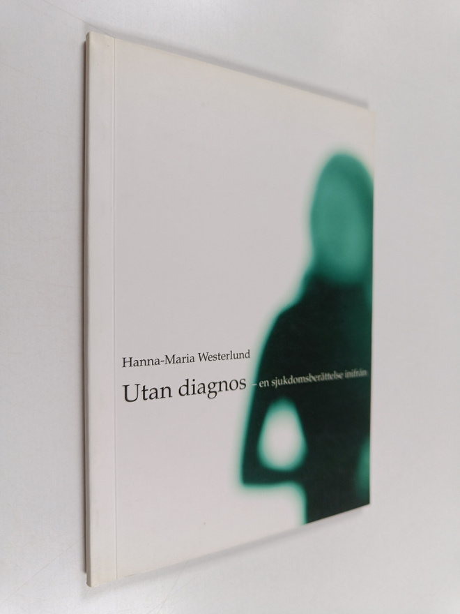 Hanna-Maria Westerlund : Utan diagnos : en sjukdomsberätt...