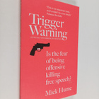 Mick Hume : Trigger Warning - Is the Fear of Being Offens... - pikkukuva 1