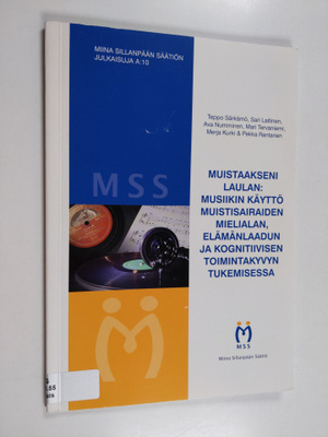Muistaakseni laulan : musiikin käyttö muistisairaiden mie...