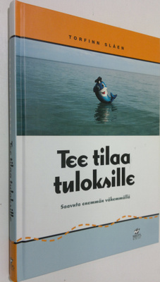 Torfinn Slåen : Tee tilaa tuloksille : saavuta enemmän vä...