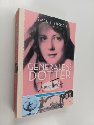 Emelie Enckell : Generalens dotter : Dagmar Thesleff