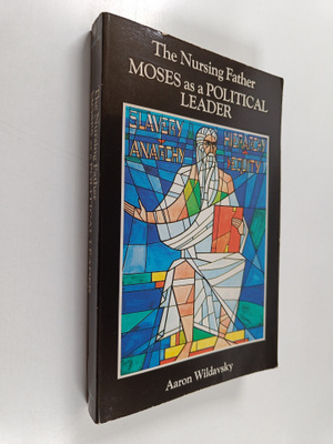 Aaron B. Wildavsky : The Nursing Father - Moses as a Poli...
