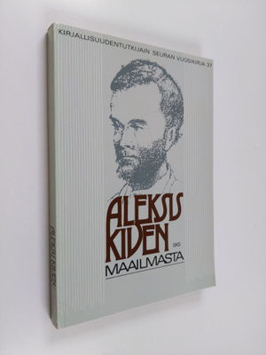 Markku (toim.) Envall : Aleksis Kiven maailmasta - Kirjal...