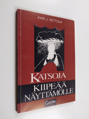 Kari J. Kettula : Katsoja kiipeää näyttämölle : muistiinp...