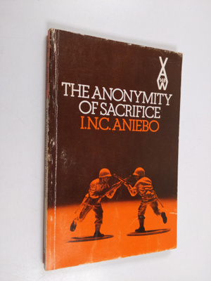 I. N. C. Aniebo : The Anonymity of Sacrifice
